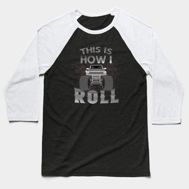 This is how I roll Monster Truck Show Baseball T-Shirt by Foxxy Merch